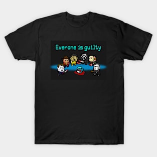 Everone is guilty T-Shirt